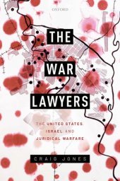 book The War Lawyers: The United States, Israel, and Juridical Warfare