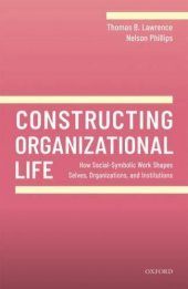 book Constructing Organizational Life: How Social-Symbolic Work Shapes Selves, Organizations, and Institutions