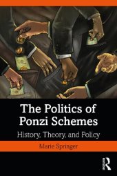 book The Politics of Ponzi Schemes: History, Theory, and Policy