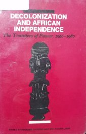 book Decolonization and African Independence: The Transfers of Power, 1960-1980