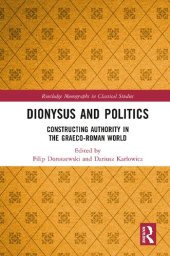 book Dionysus and Politics: Constructing Authority in the Graeco-Roman World