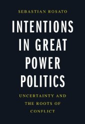 book Intentions in Great Power Politics: Uncertainty and the Roots of Conflict