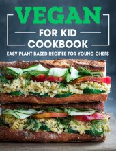 book Vegan For Kid Cookbook: Easy Plant Based Recipes For Young Chefs