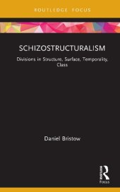 book Schizostructuralism: Divisions in Structure, Surface, Temporality, Class