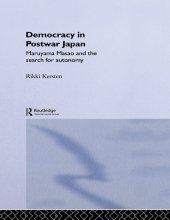 book Democracy in Post-War Japan: Maruyama Masao and the Search for Autonomy