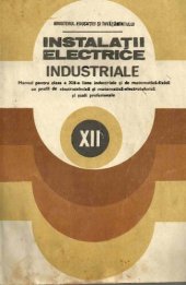 book Instalații electrice industriale. Manual pentru clasa a XII-a licee industriale și de matematică-fizică cu profil de electrotehnică și matematică-electrotehnică și școli profesionale