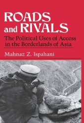 book Roads and Rivals: The Political Uses of Access in the Borderlands of Asia