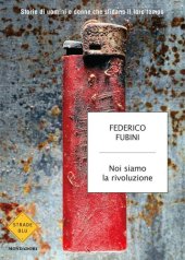 book Noi siamo la rivoluzione. Storie di uomini e donne che sfidano il loro tempo