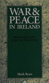 book War & peace in Ireland : Britain and the IRA in the new world order (War and peace in Ireland)