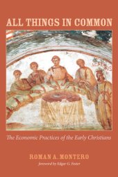 book All Things in Common: The Economic Practices of the Early Christians