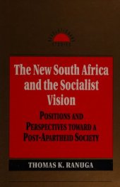 book The New South Africa and the Socialist Vision: Positions and Perspectives Toward a Post-Apartheid Society