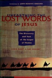 book Unearthing the Lost Words of Jesus: The Discovery and Text of the Gospel of Thomas