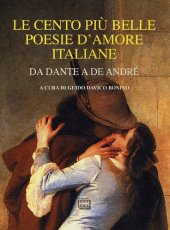 book Le cento più belle poesie d'amore da Dante a De André. Antologia con illustrazioni d'arte