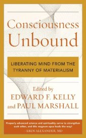 book Consciousness Unbound : Liberating Mind from the Tyranny of Materialism