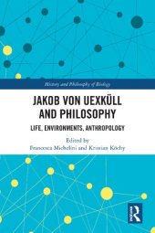 book Jakob von Uexküll and Philosophy: Life, Environments, Anthropology