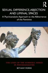 book Sexual Difference, Abjection and Liminal Spaces: A Psychoanalytic Approach to the Abhorrence of the Feminine