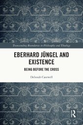 book Eberhard Jüngel and Existence: Being Before the Cross