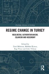 book Regime Change in Turkey: Neoliberal Authoritarianism, Islamism and Hegemony