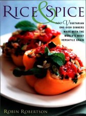 book Rice and Spice: 100 Vegetarian One-Dish Dinners Made with the World's Most Versatile Grain