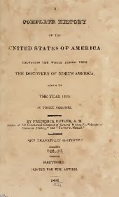 book A Complete History of the United States of America Embracing the whole Period from the Discovery of North America Down to the Year 1820