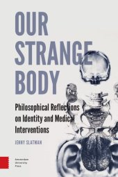 book Our Strange Body: Philosophical Reflections on Identity and Medical Interventions