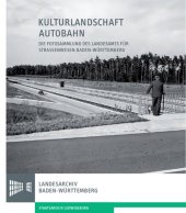 book Kulturlandschaft Autobahn : Die Fotosammlung des Landesamts für Strassenwesen Baden-Württemberg