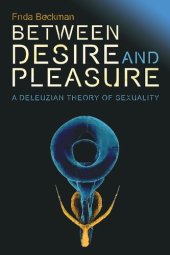 book Between Desire and Pleasure: A Deleuzian Theory of Sexuality