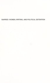 book Barred: Women, Writing, and Political Detention