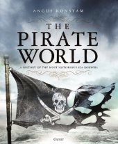 book The Pirate World: A History of the Most Notorious Sea Robbers