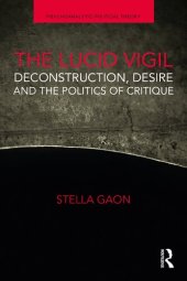 book The Lucid Vigil: Deconstruction, Desire and the Politics of Critique