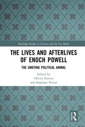 book The Lives and Afterlives of Enoch Powell: The Undying Political Animal