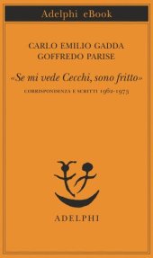 book «Se mi vede Cecchi, sono fritto». Corrispondenza e scritti 1962-1973