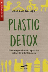 book Plastic detox. 50 idee per ridurre la plastica nella vita di tutti i giorni