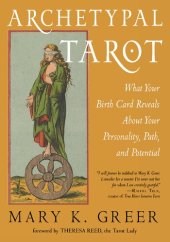 book Archetypal Tarot What Your Birth Card Reveals about Your Personality, Your Path, and Your Potential.