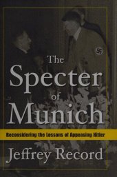 book The specter of Munich : reconsidering the lessons of appeasing Hitler