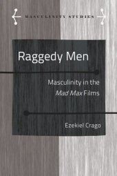 book Raggedy Men: Masculinity in the Mad Max Films