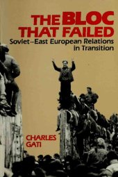 book The bloc that failed : Soviet - East European relations in transition