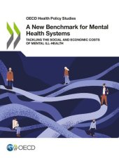 book A New Benchmark for Mental Health Systems: Tackling the Social and Economic Costs of Mental Ill-Health