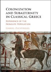 book Colonization and Subalternity in Classical Greece: Experience of the Nonelite Population