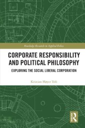 book Corporate Responsibility and Political Philosophy: Exploring the Social Liberal Corporation