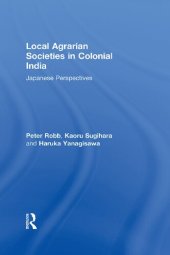 book Local Agrarian Societies in Colonial India: Japanese Perspectives