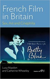 book French Film in Britain: Sex, Art and Cinephilia