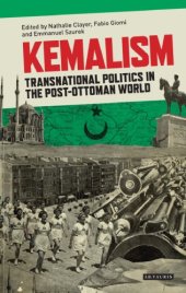 book Kemalism Transnational Politics in the Post-Ottoman World