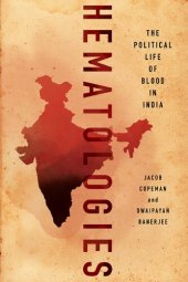 book Hematologies : The Political Life of Blood in India