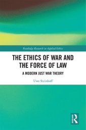 book The Ethics of War and the Force of Law: A Modern Just War Theory