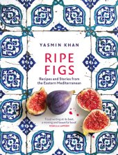 book Ripe Figs: Recipes and Stories from the Eastern Mediterranean