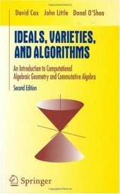 book Ideals, varieties, and algorithms: an introduction to computational algebraic geometry and commutative algebra: with 91 illustrations