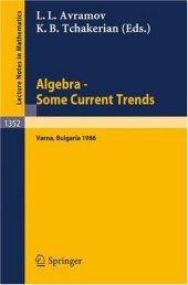 book Algebra Some Current Trends: Proceedings of the 5th National School in Algebra held in Varna, Bulgaria, Sept. 24 – Oct. 4, 1986