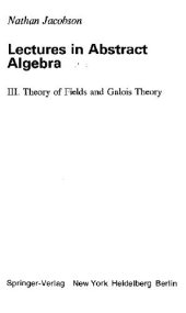 book Lectures in abstract algebra: Theory of fields and Galois theory