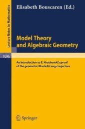 book Model Theory and Algebraic Geometry: An introduction to E. Hrushovski’s proof of the geometric Mordell-Lang conjecture